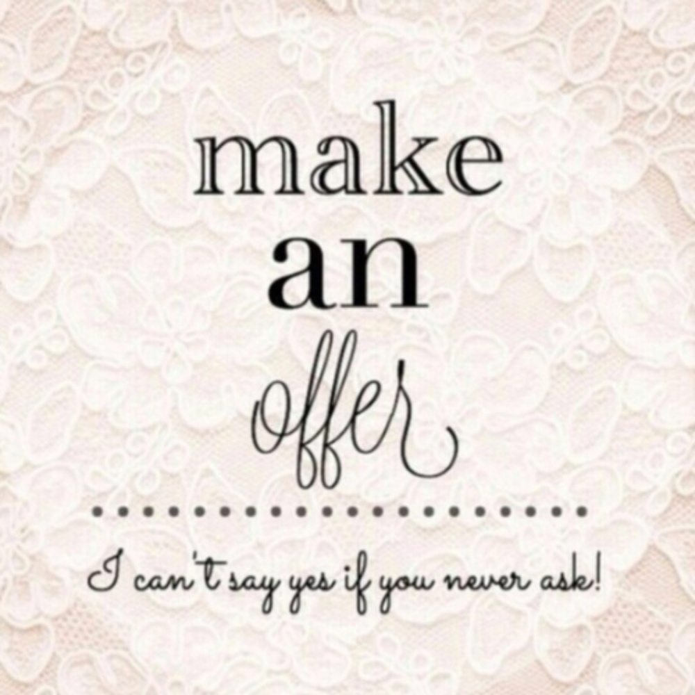 Offers are welcome and appreciated!